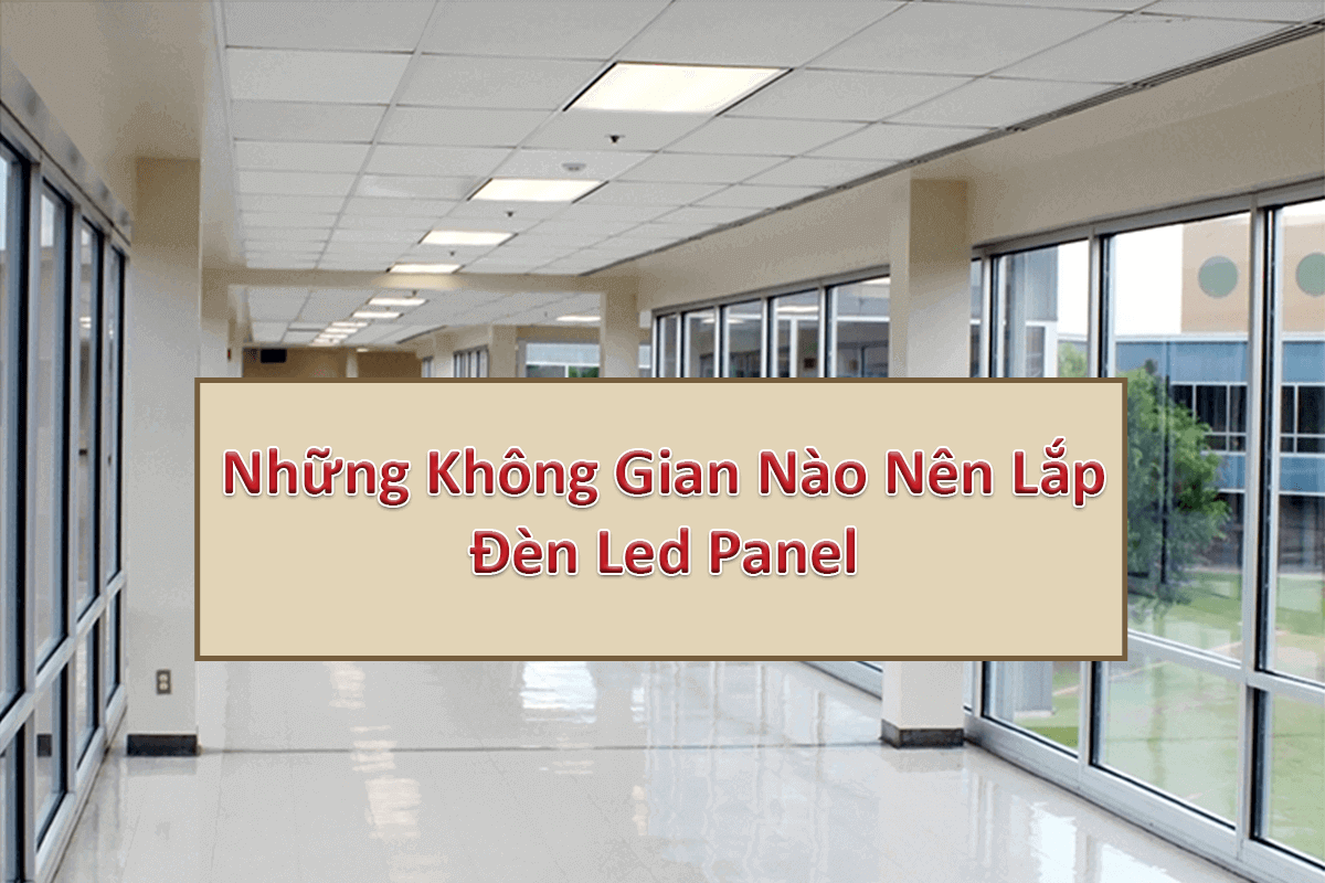 Những không gian nào nên lắp đèn led panel