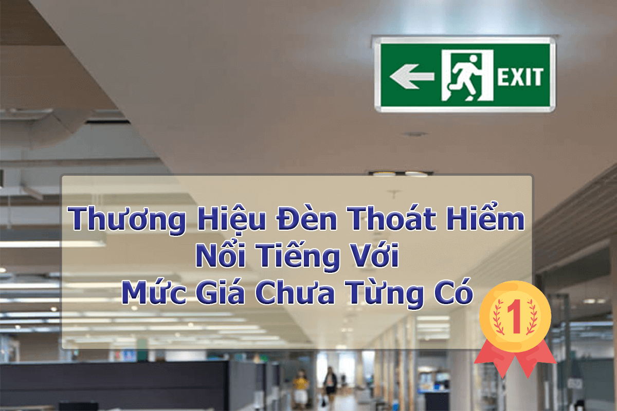 Thương hiệu đèn thoát hiểm nổi tiếng với mức giá chưa từng có