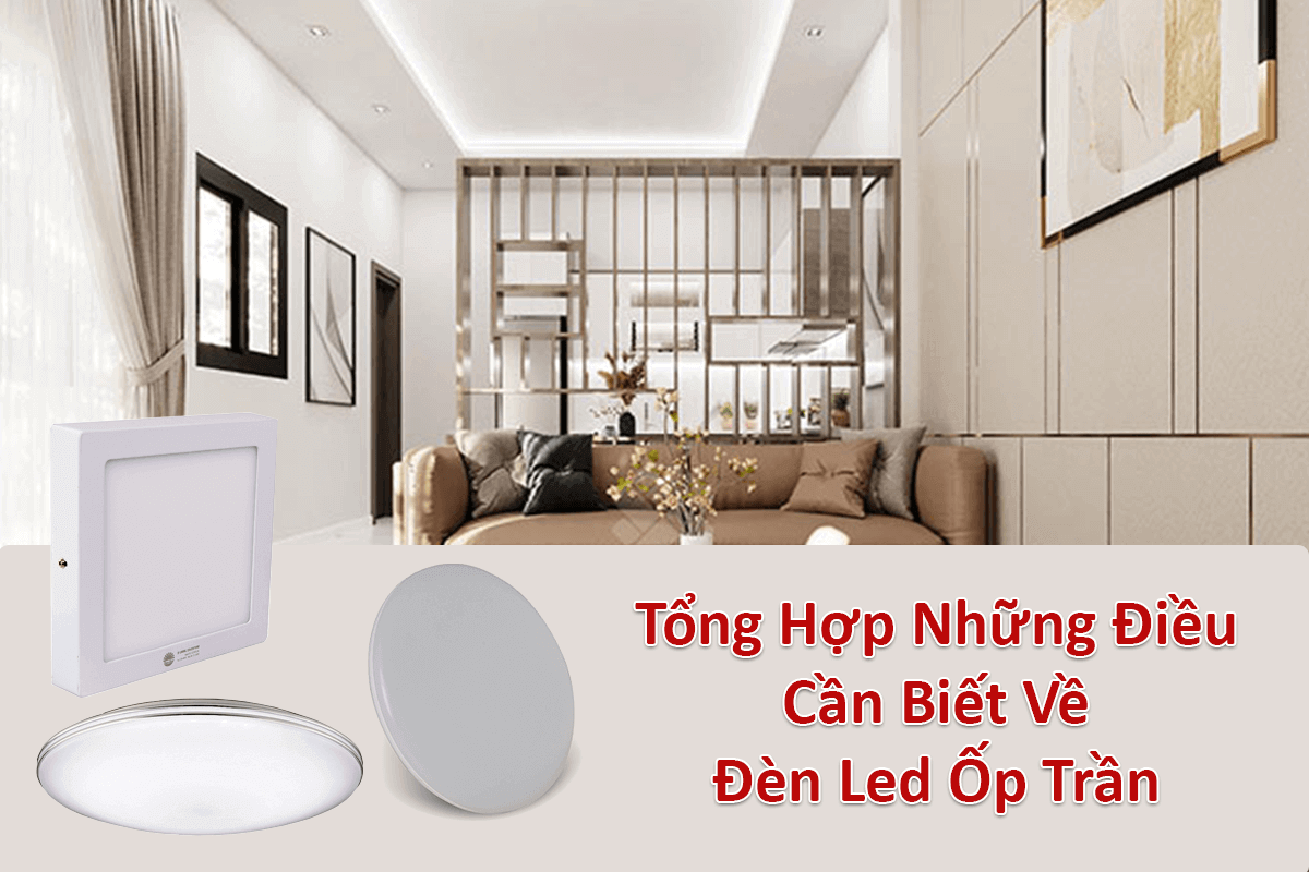 Tổng hợp những điều cần biết về đèn led ốp trần